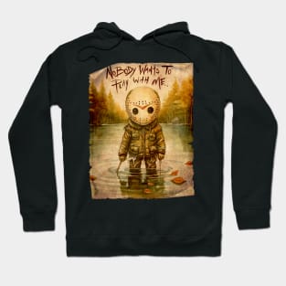 NOBODY WANTS TO PLAY WITH ME Hoodie